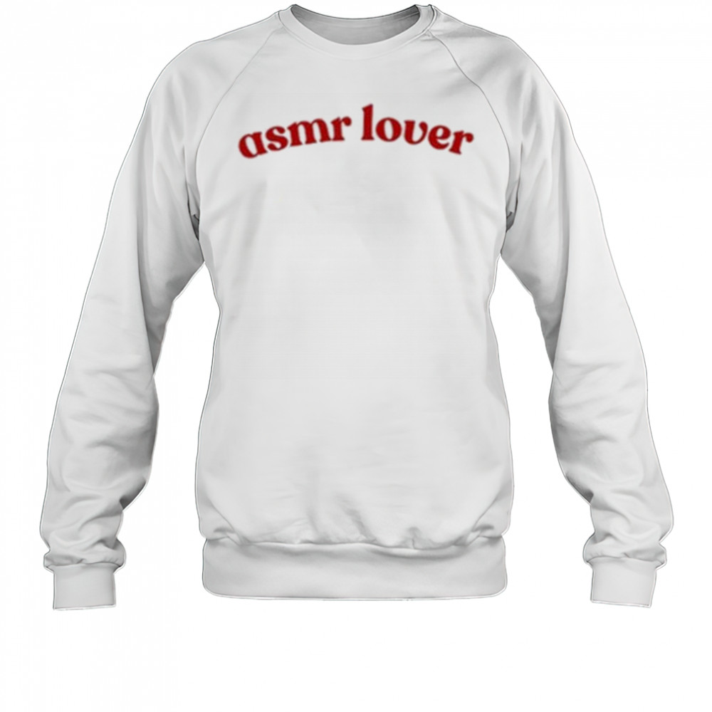 Asmr Lover T-Shirt Sweatshirt