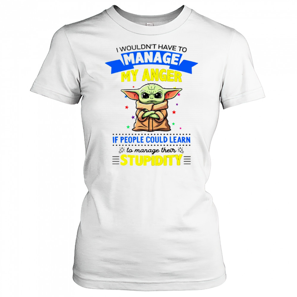 Baby Yoda I wouldn’t have to manage my anger shirt Women's T-shirt
