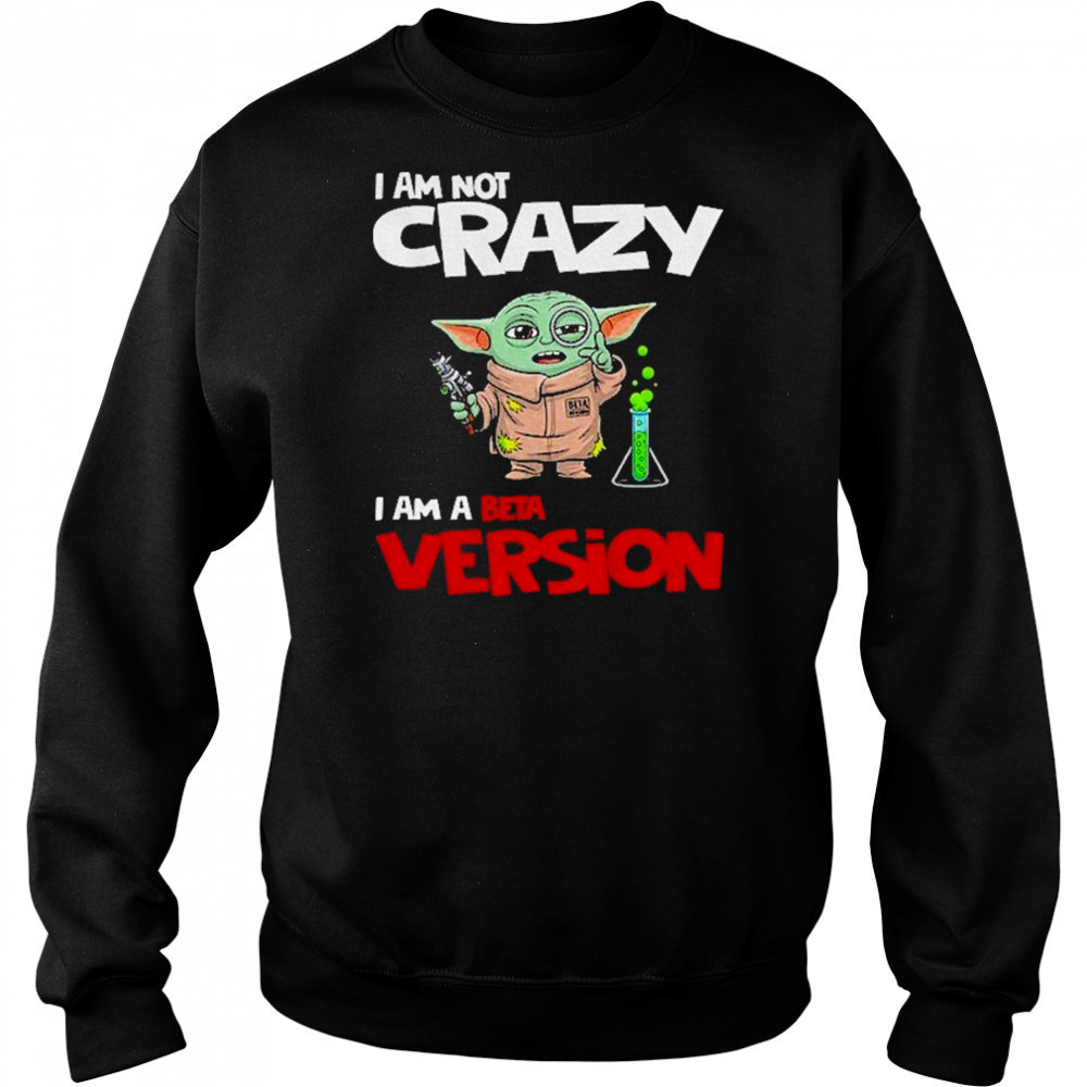 Baby Yoda scientist I am not crazy I am a beta version shirt Hoodie