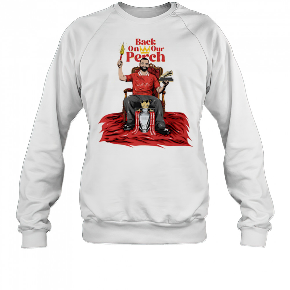 Back on our Perch Mo Salah shirt Sweatshirt