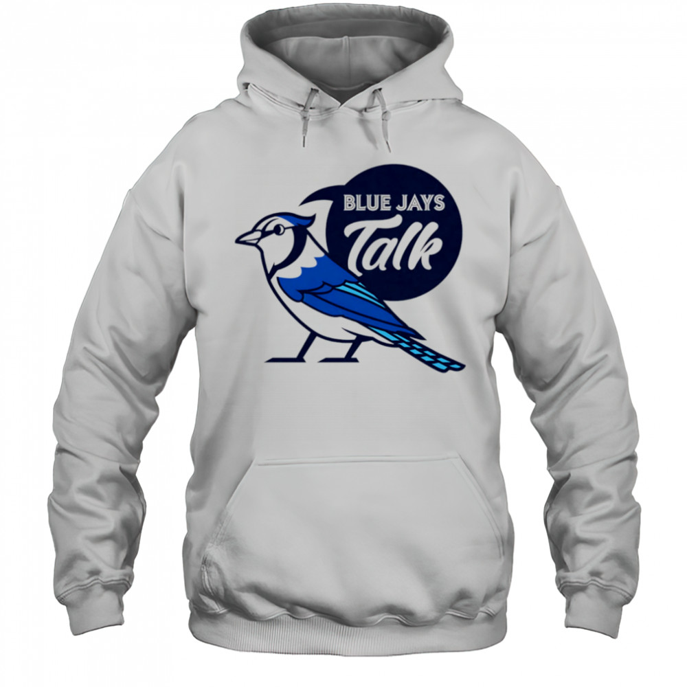 Blue Jays Talk shirt Hoodie