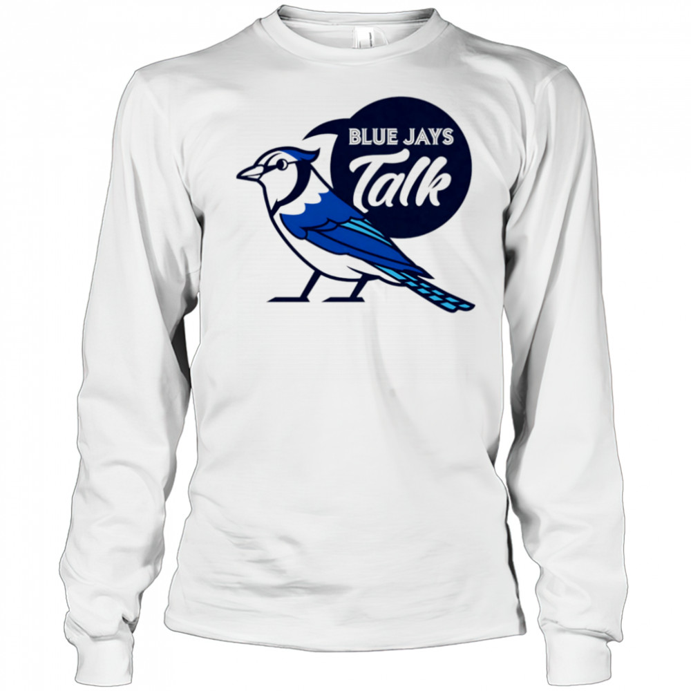 Blue Jays Talk shirt Long Sleeved