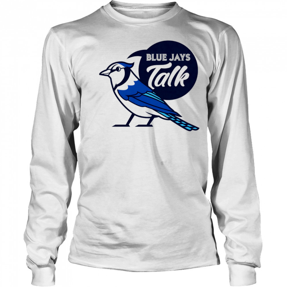 Blue Jays Talk shirt Long Sleeved