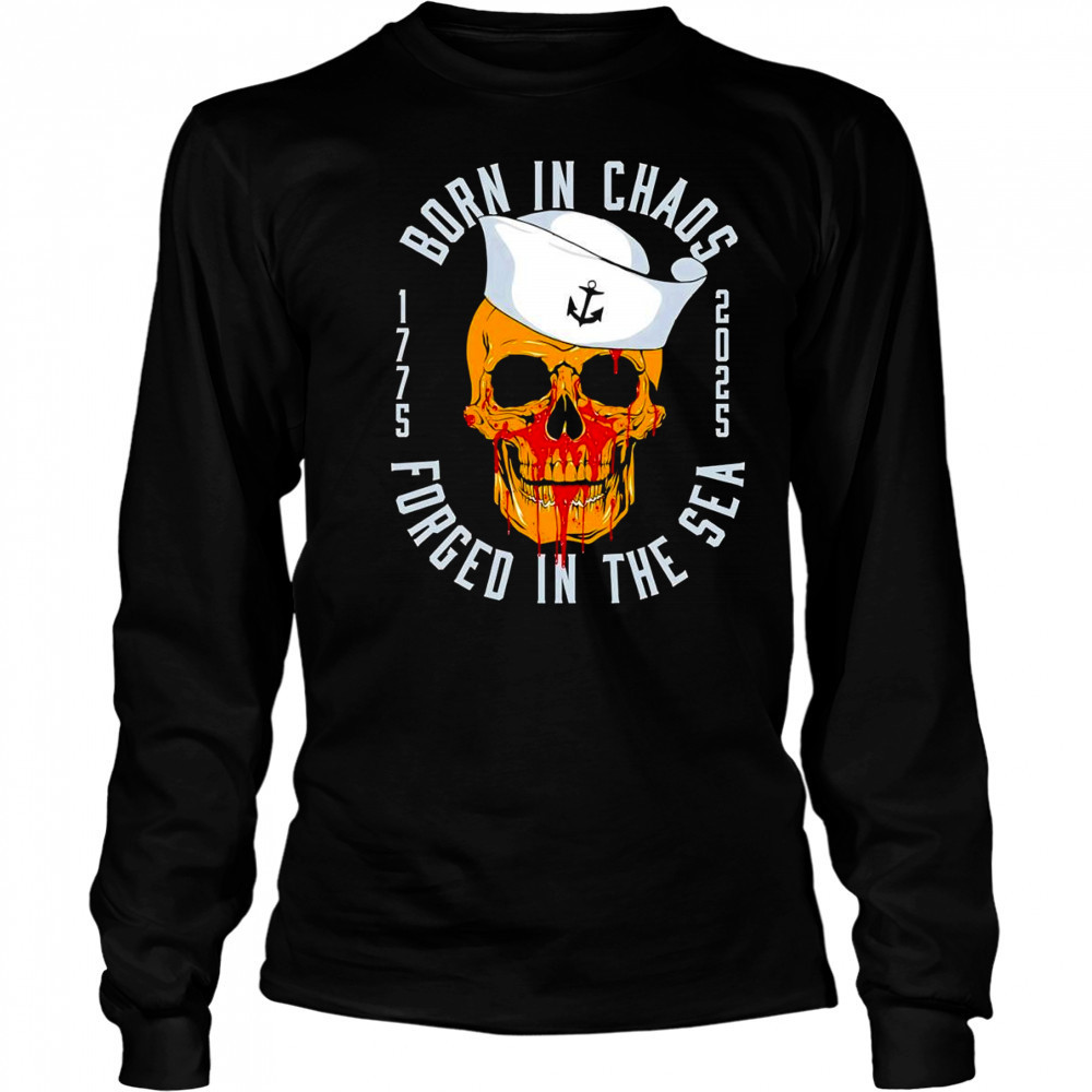 Born in chaos forged in sea shirt Long Sleeved