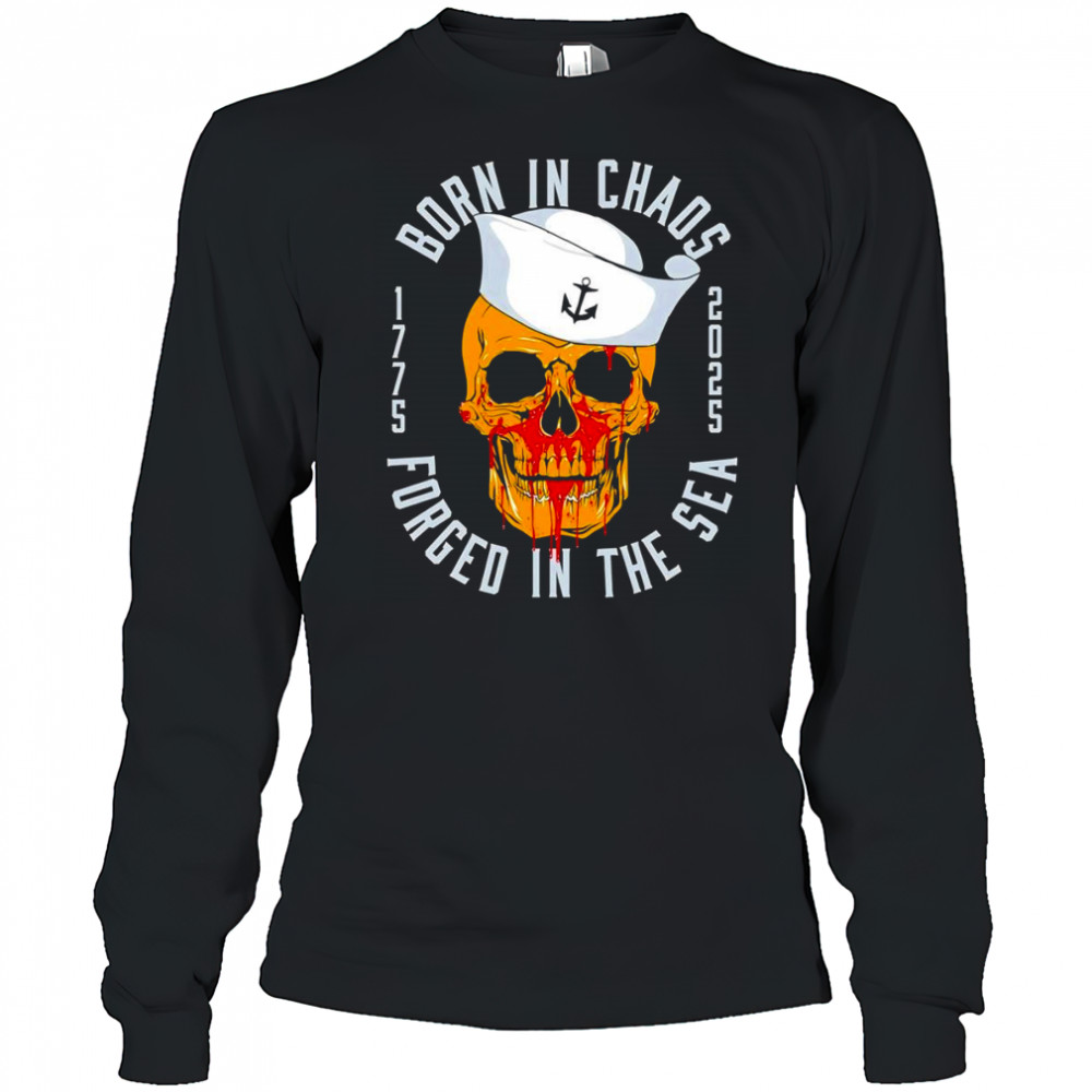 Born in chaos forged in sea shirt Long Sleeved