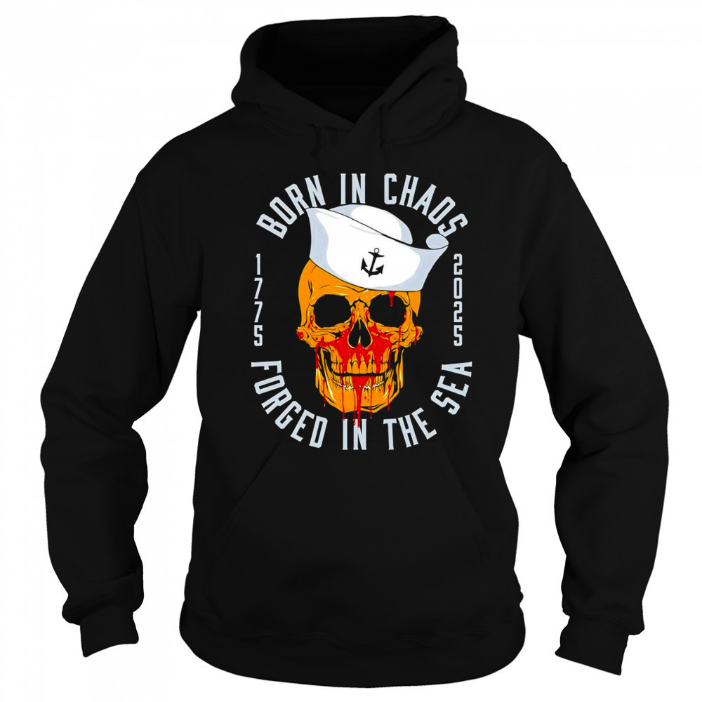 Born in chaos forged in sea shirt Sweatshirt