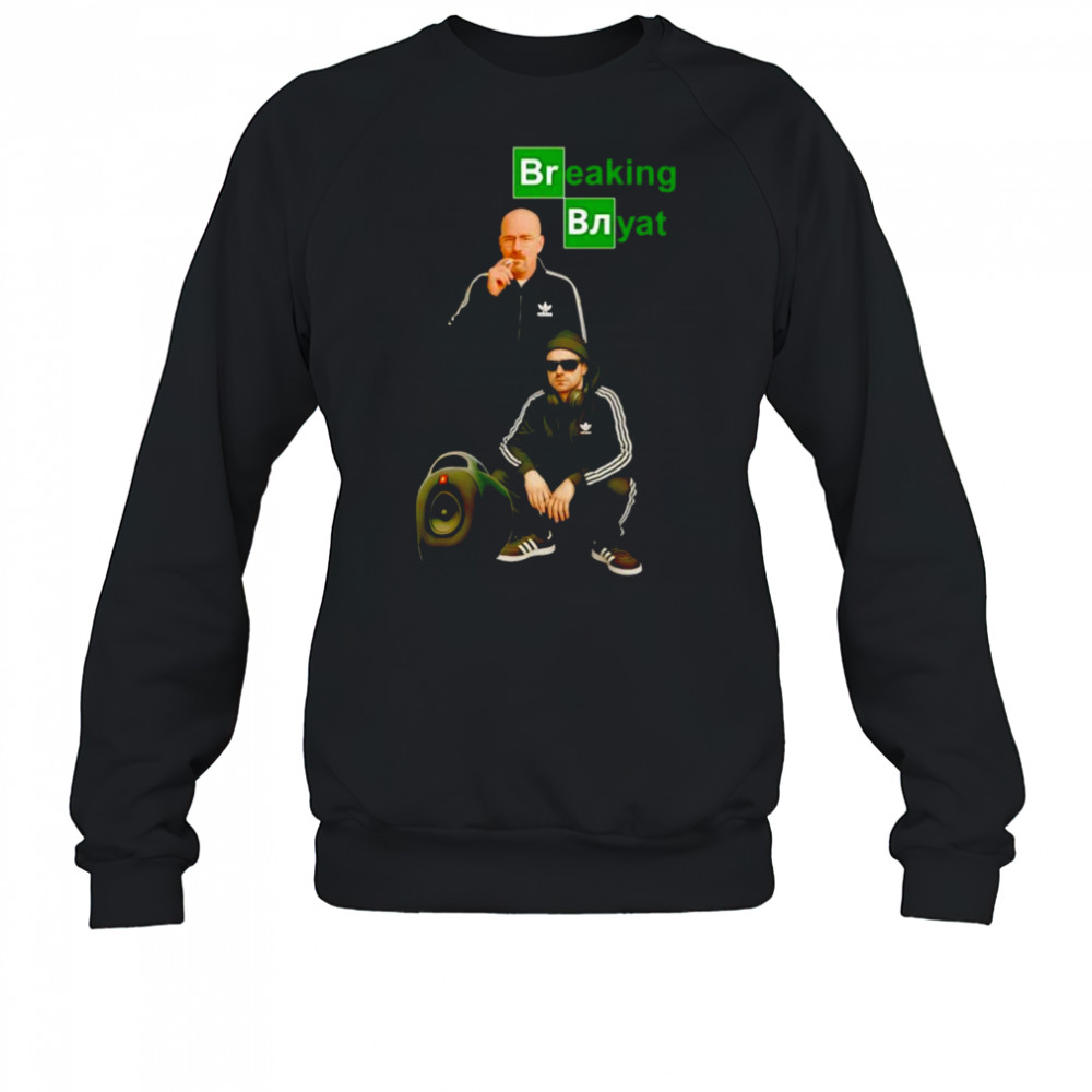 Breaking Blyad shirt Sweatshirt