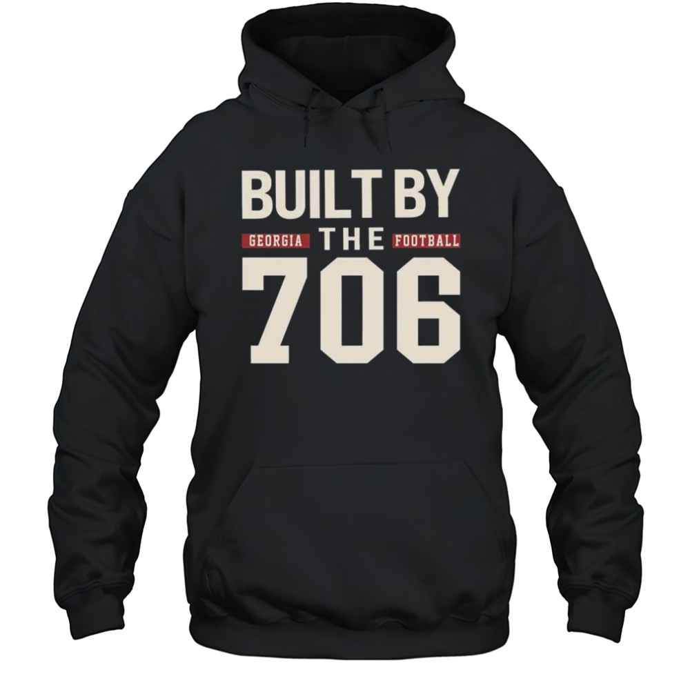 Built By The 706 Georgia Football Shirt Hoodie