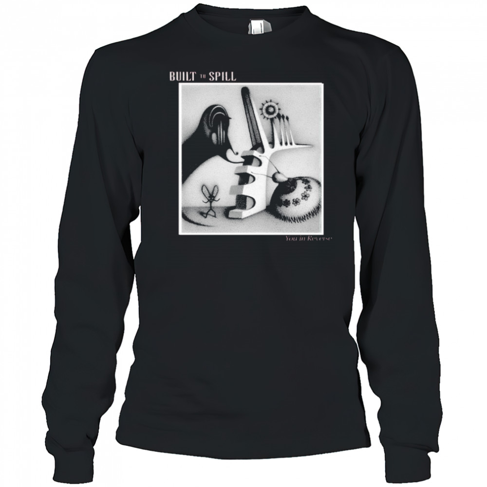 Built To Spill You In Reverse T-shirt Long Sleeved