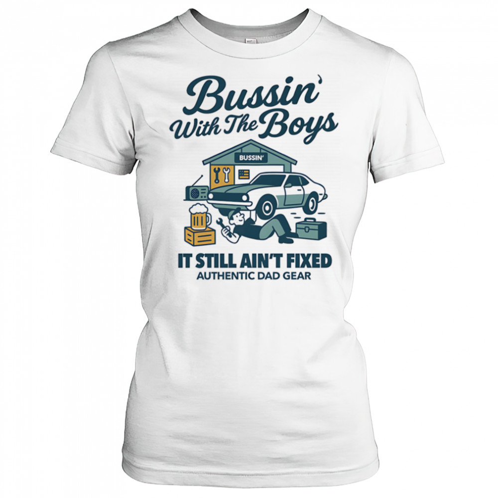 Bussin’ with the boys it still ain’t fixed shirt Women's T-shirt