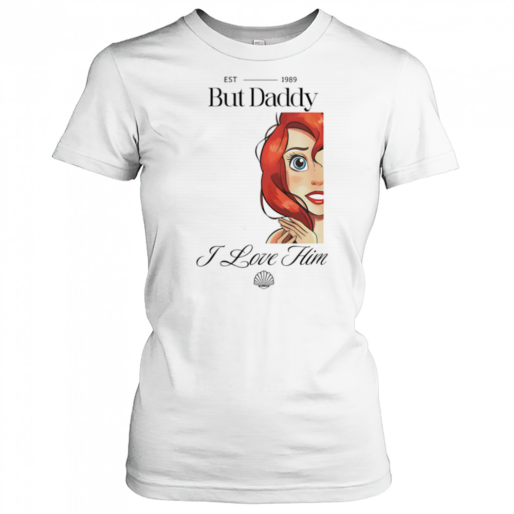 But Daddy I Love Him Mermaid shirt Women's T-shirt