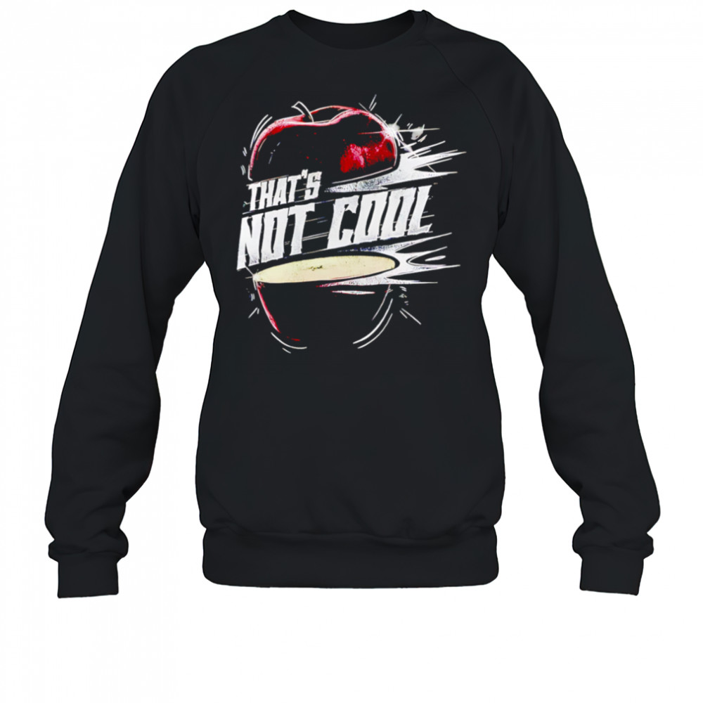 Carlito That’s not cool apple shirt Sweatshirt