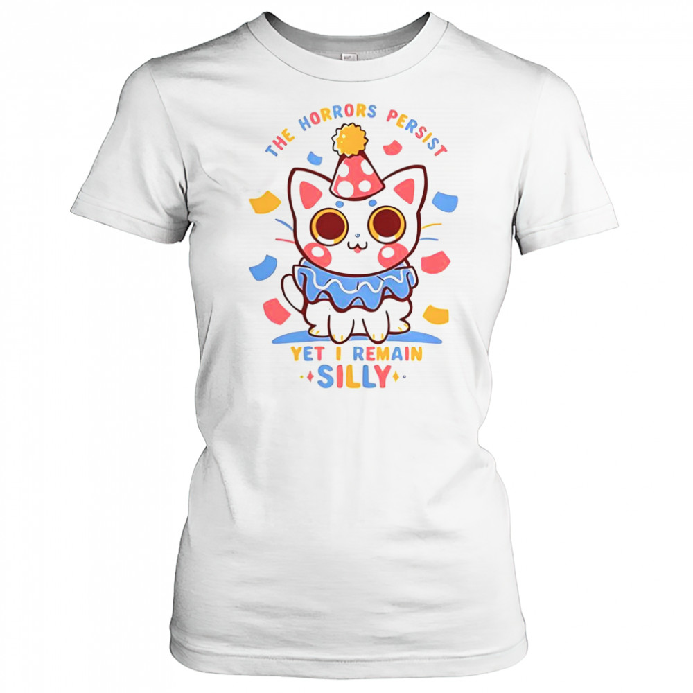 Cat The Horrors Persist Yet I Remain Silly T-Shirt Women's T-shirt