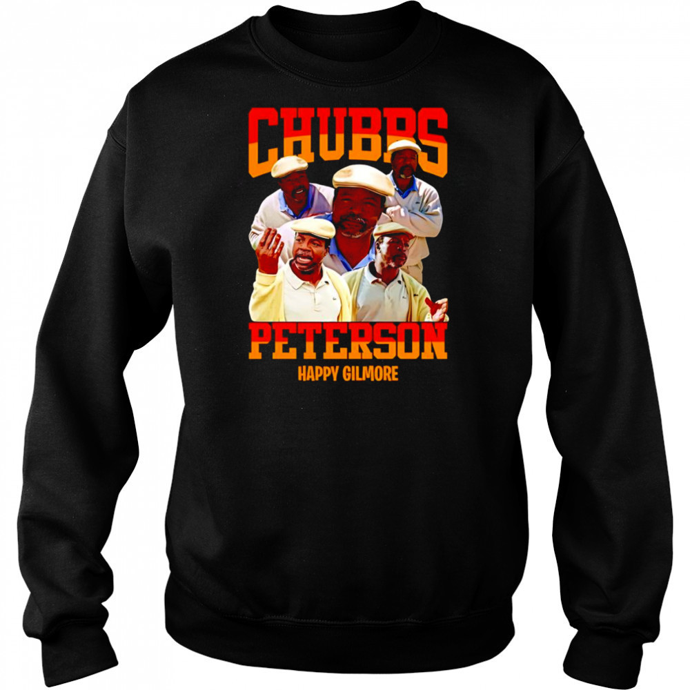 Chubbs Peterson Happy Gilmore shirt Hoodie
