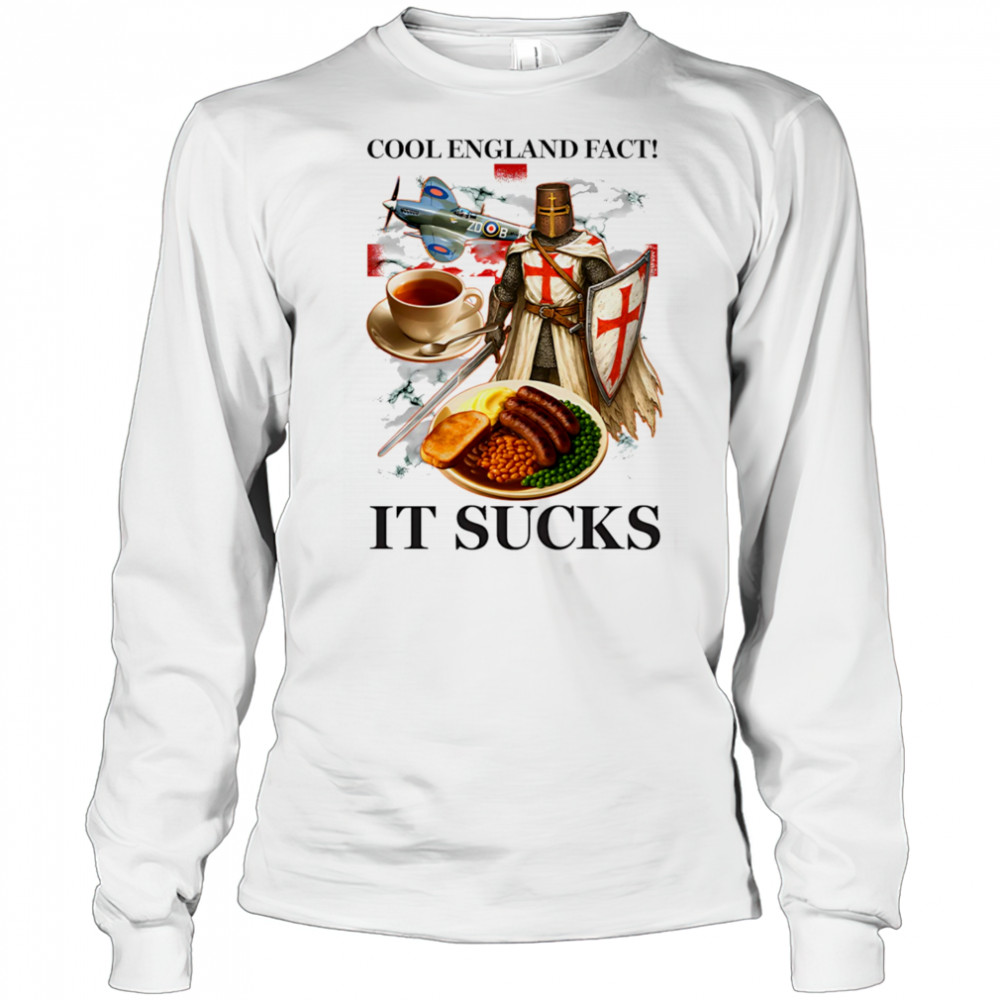 Cool England fact it sucks graphic shirt Long Sleeved