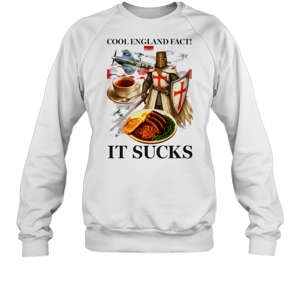 Cool England fact it sucks graphic shirt Sweatshirt