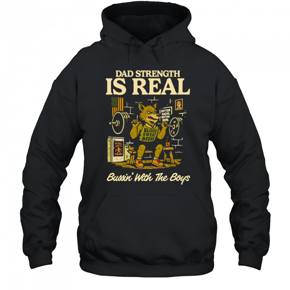 Dad strength is real bussin’ with the boys shirt Hoodie
