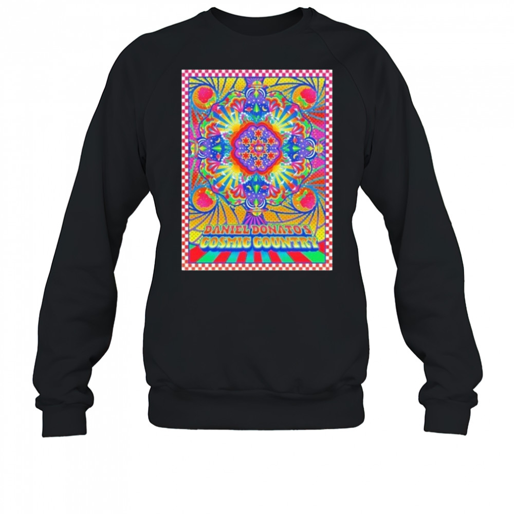 Daniel Donato The 3rd Annual Cosmic Country Celebration shirt Sweatshirt