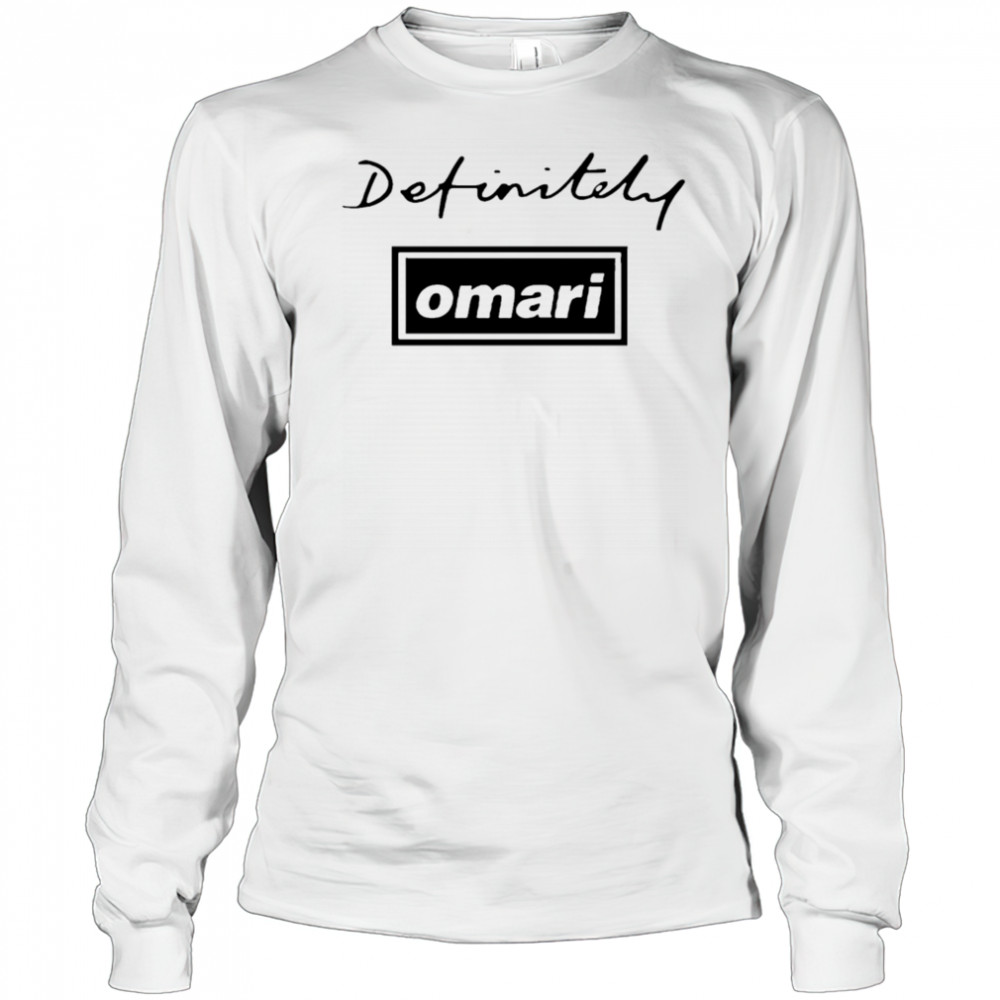 Definitely Omari shirt Long Sleeved