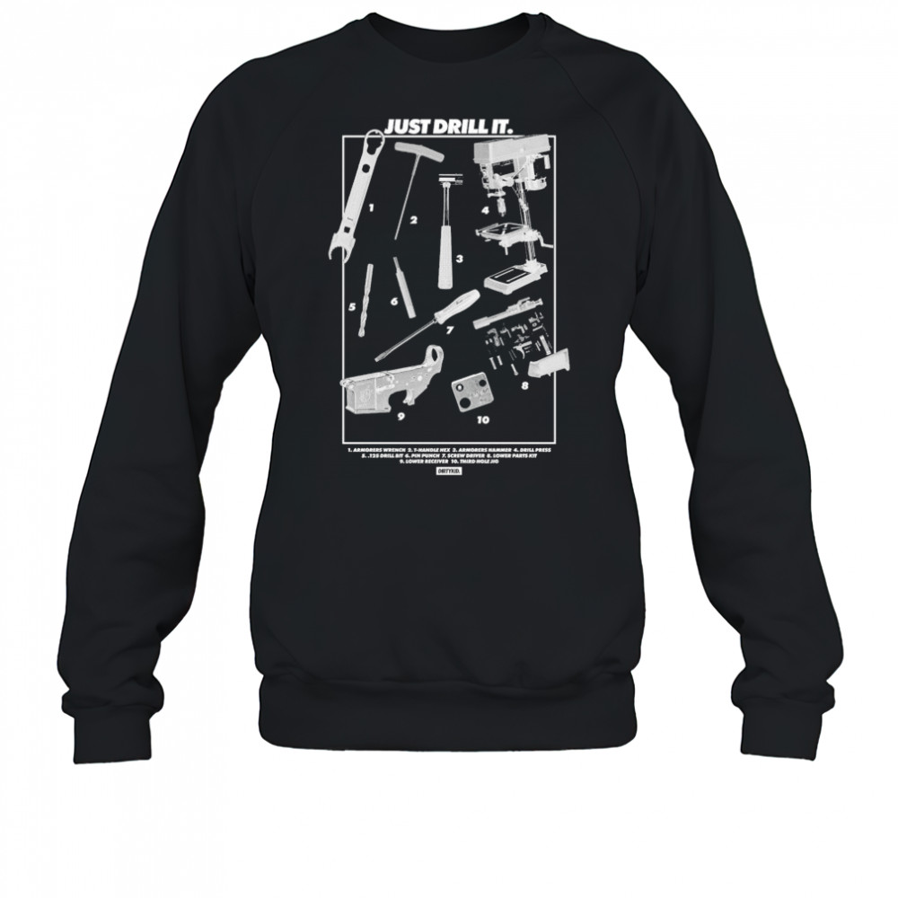 Dirty Kid Just Drill It Tools T-shirt Sweatshirt