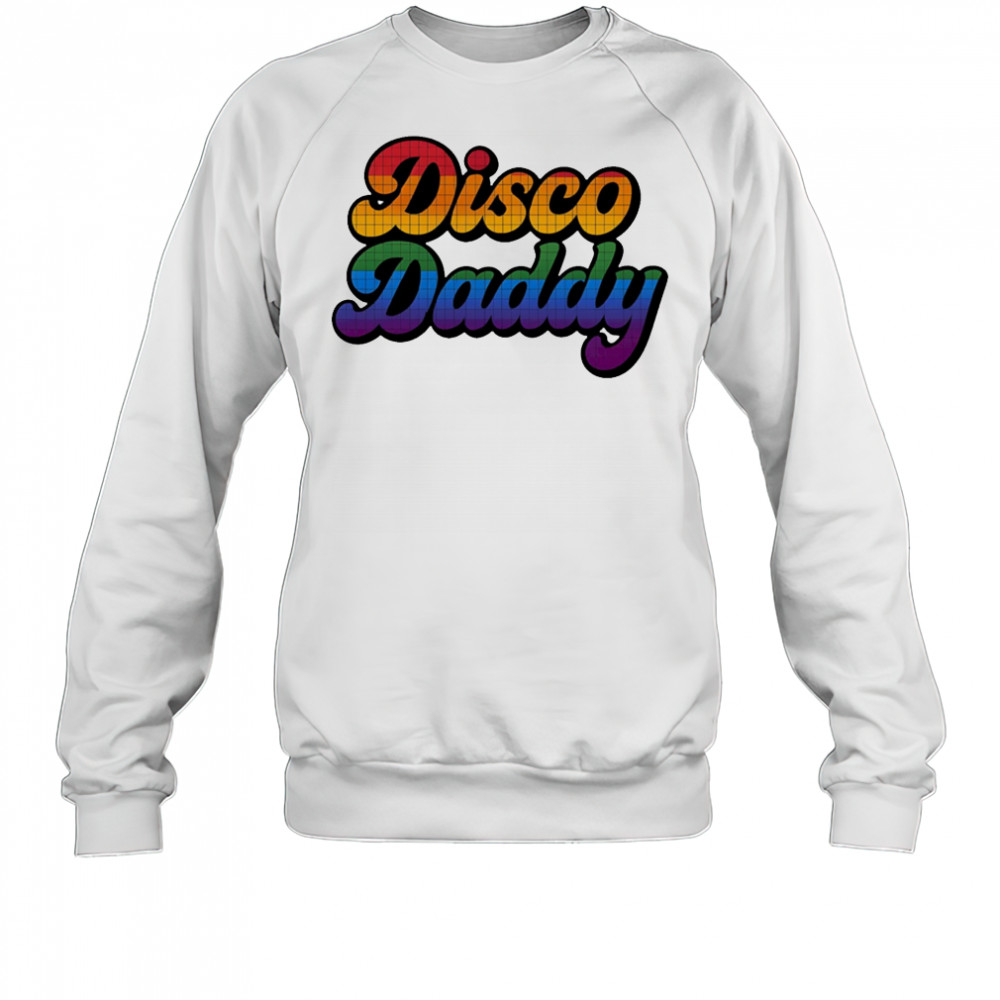 Disco daddy pride shirt Sweatshirt
