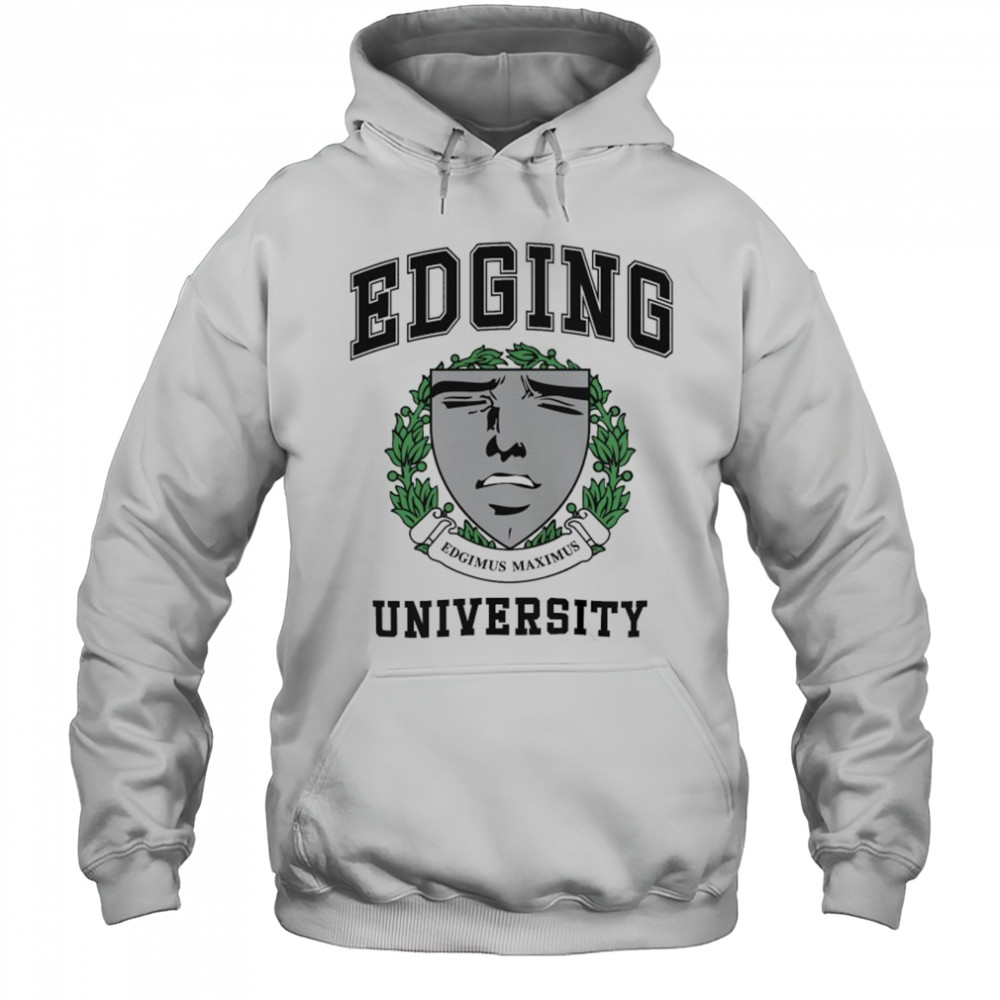 Edging University Edgimus Maximus T-shirt Hoodie