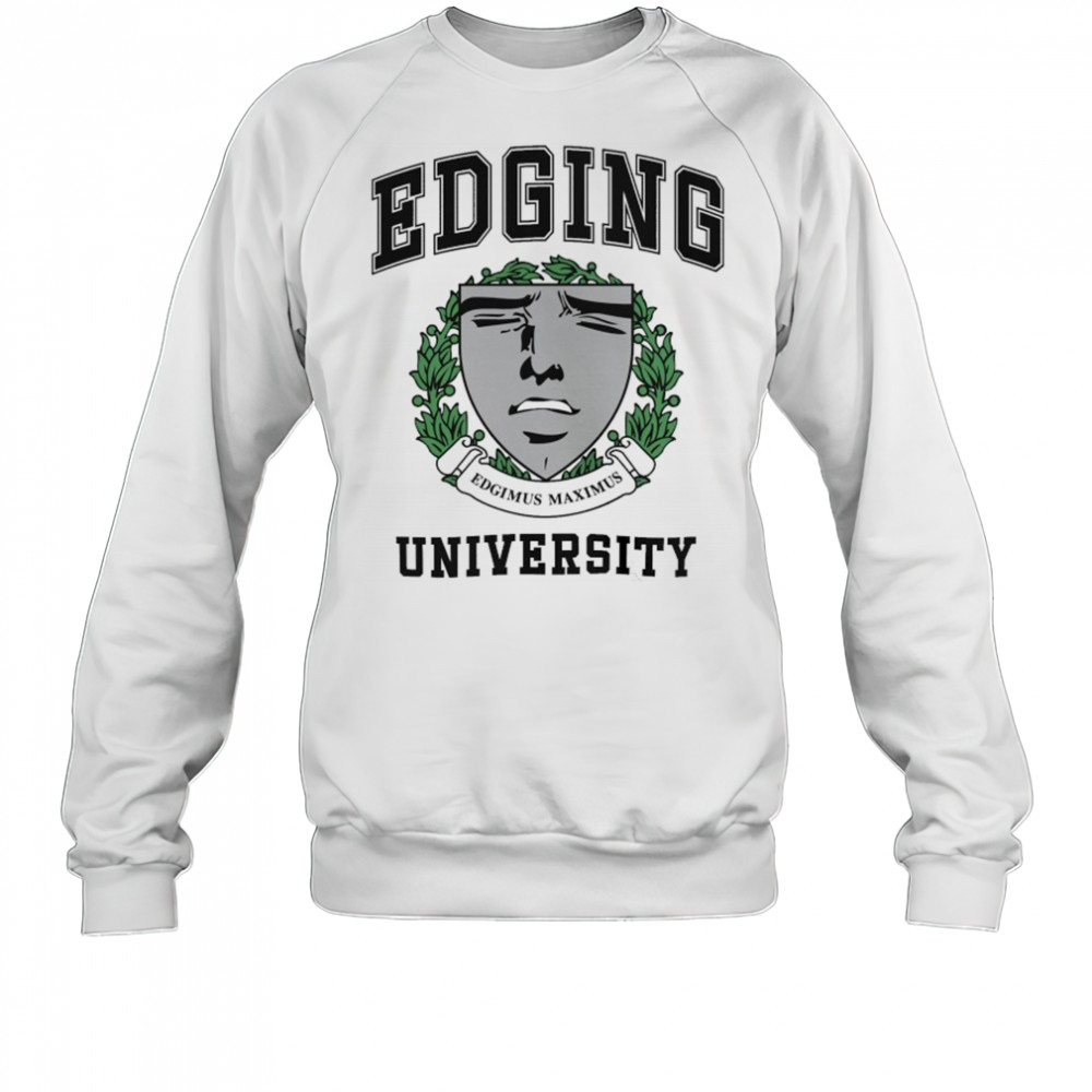 Edging University Edgimus Maximus T-shirt Sweatshirt