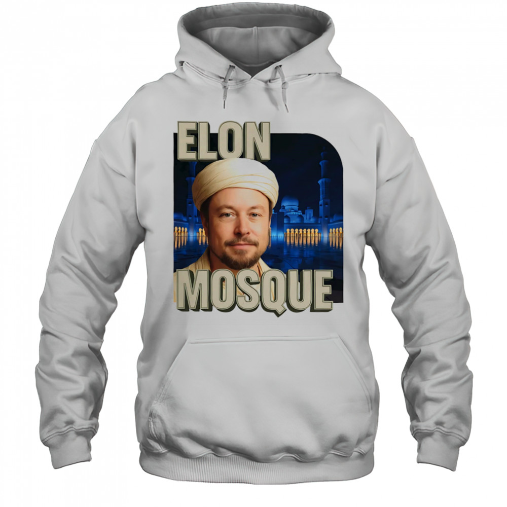Elon Mosque funny shirt Hoodie