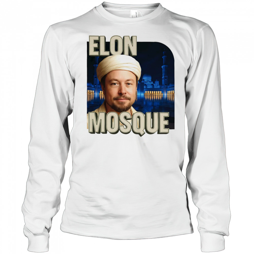 Elon Mosque funny shirt Long Sleeved