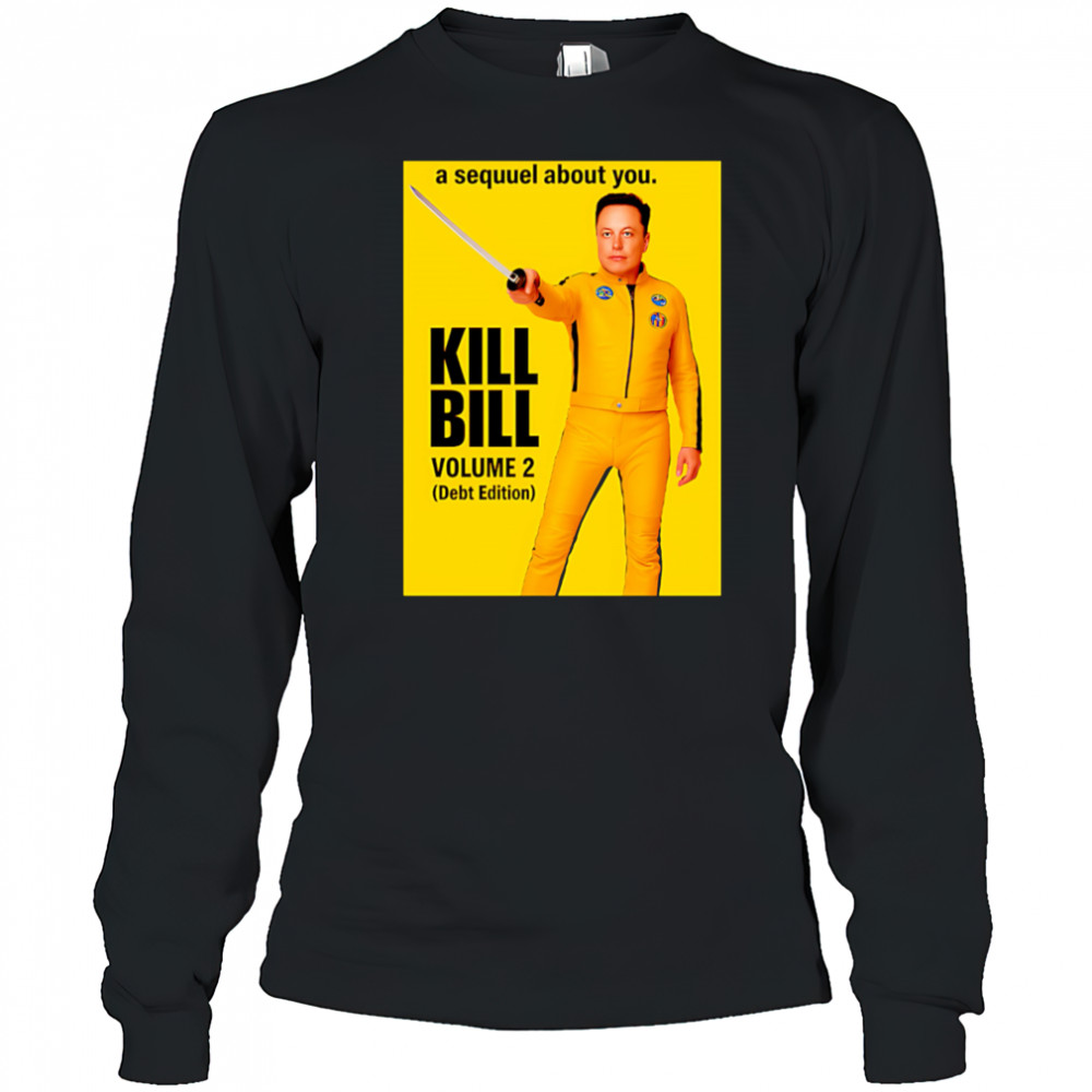 Elon Musk Kill Bill shirt Long Sleeved