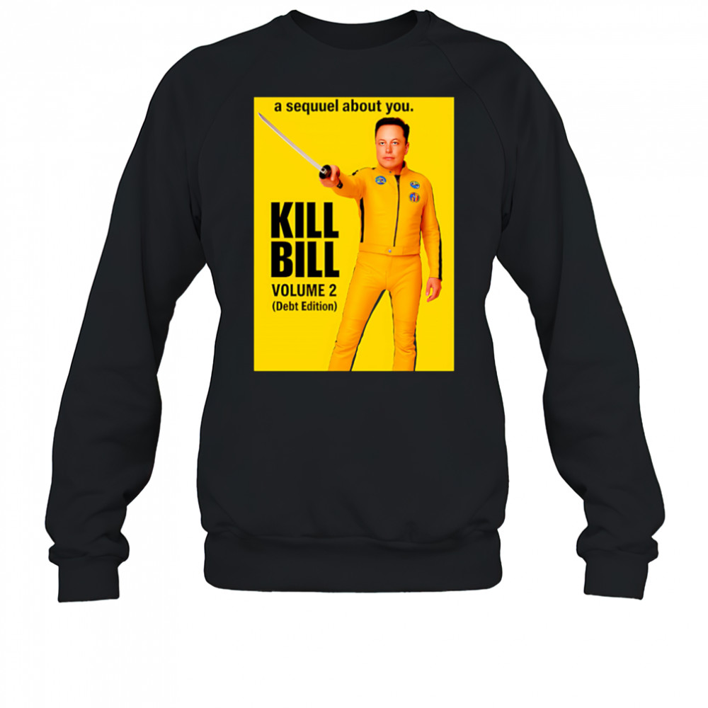 Elon Musk Kill Bill shirt Sweatshirt