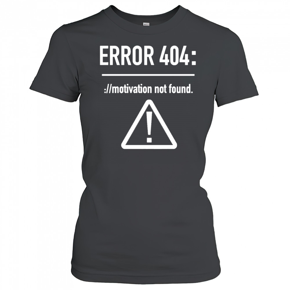 Error 404 motivation not found shirt Women's T-shirt