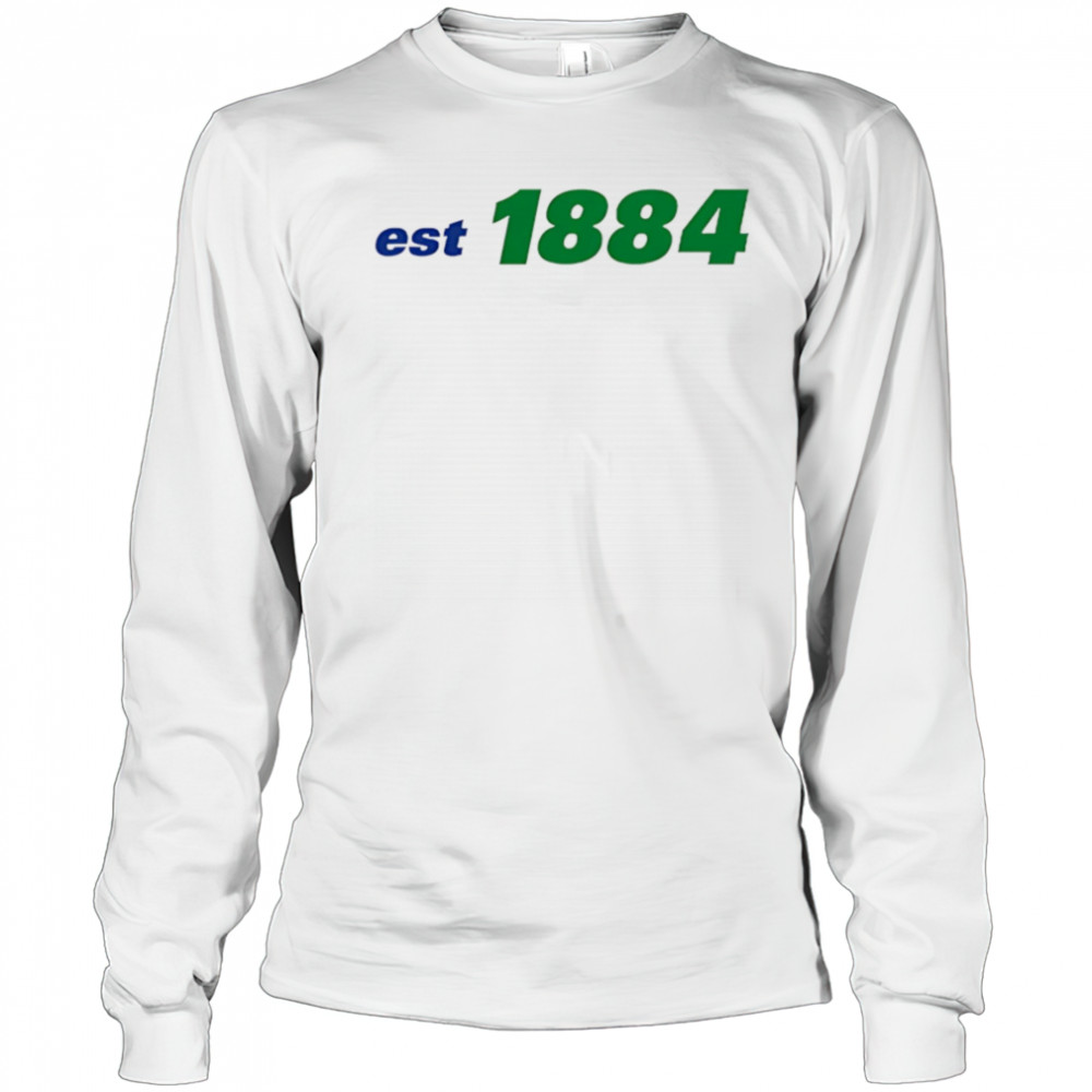 Est 1884 shirt Long Sleeved