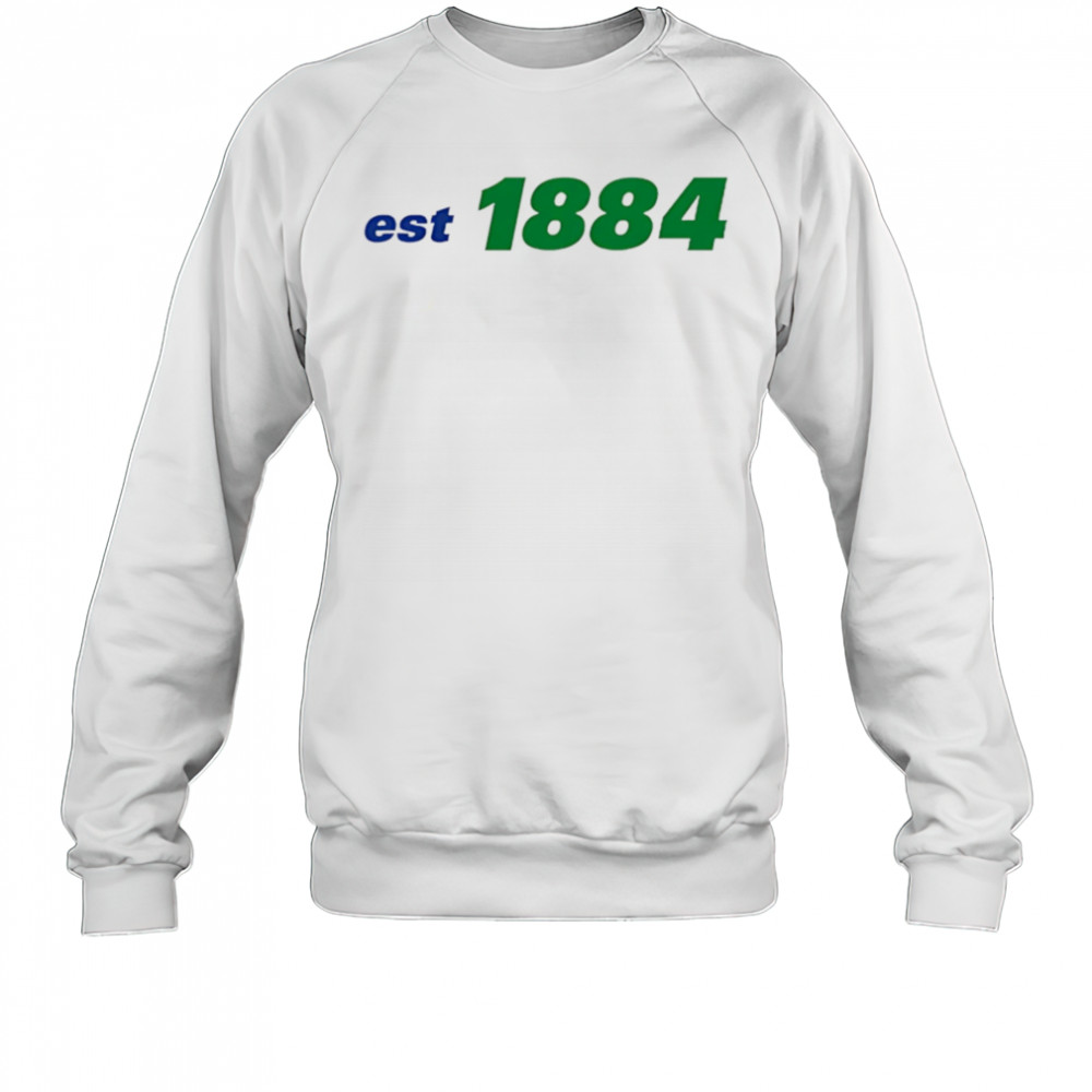 Est 1884 shirt Sweatshirt