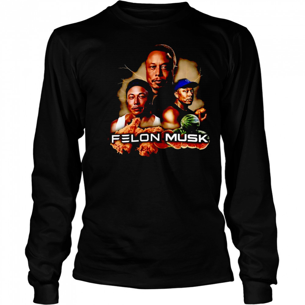 Felon Musk funny shirt Long Sleeved