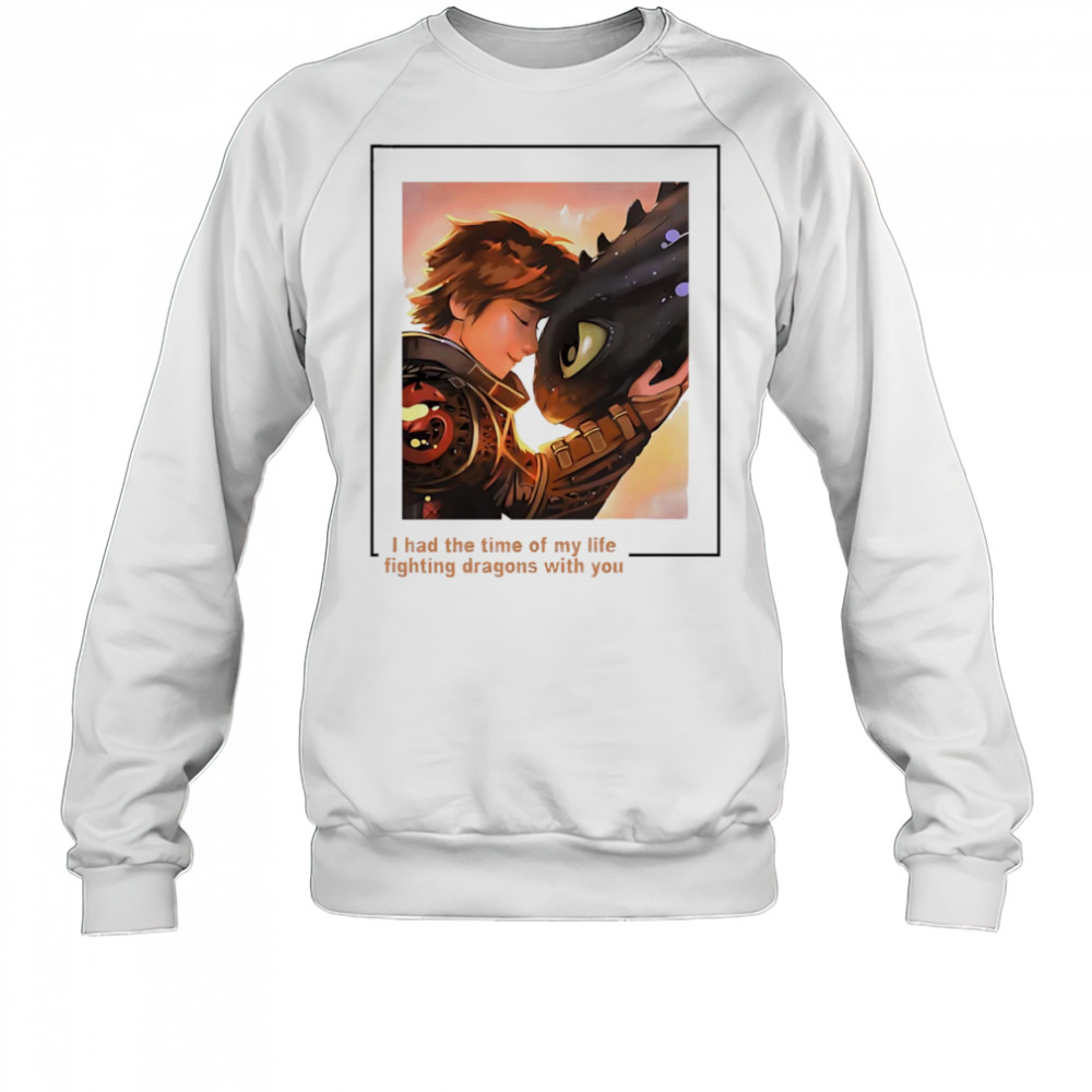Fighting Dragon With You Toothless shirt Sweatshirt
