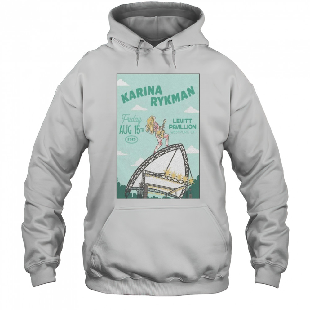 Friday Aug 15th 2025 Karina Rykman Westport CT Tour Poster shirt Hoodie
