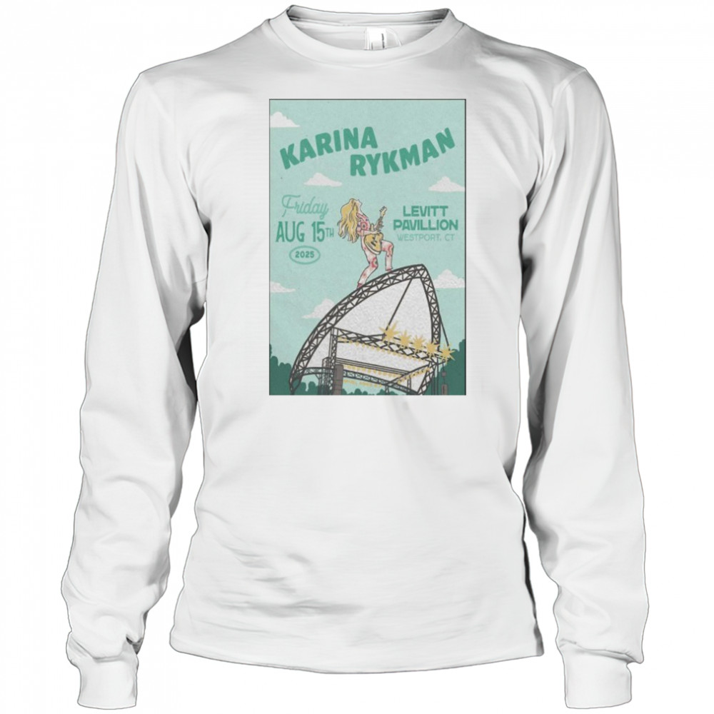 Friday Aug 15th 2025 Karina Rykman Westport CT Tour Poster shirt Long Sleeved