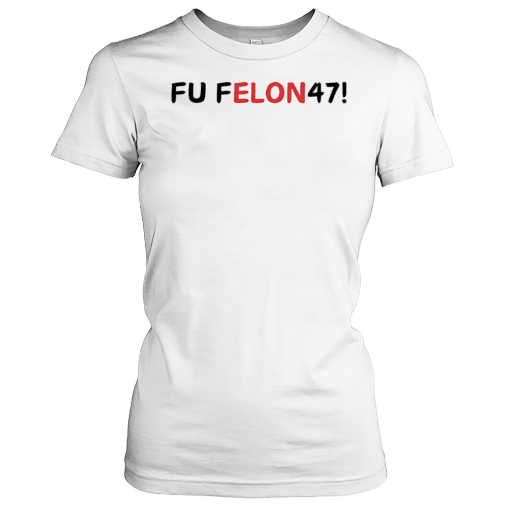Fu felon 47 antipolitical statement shirt Women's T-shirt
