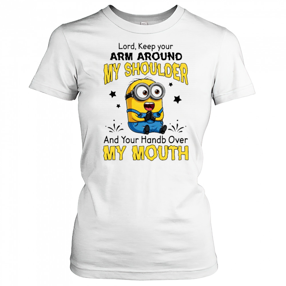Funny Minion Lord keep your arm around my shoulder and your hand over my mouth shirt Women's T-shirt