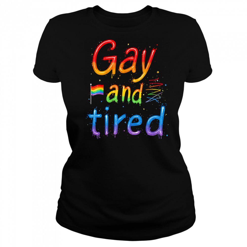 Gay and tired pride shirt Women's T-shirt