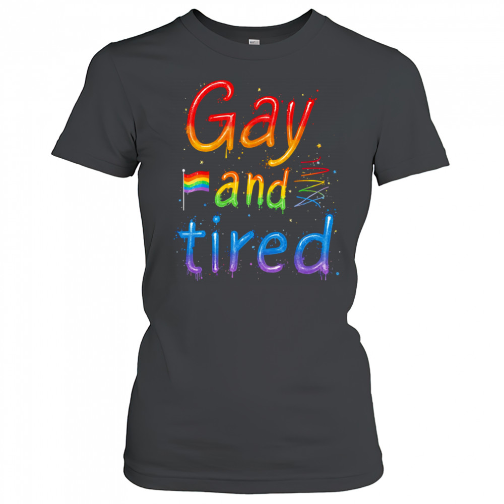 Gay and tired pride shirt Women's T-shirt