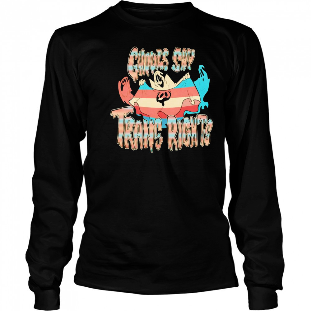 Ghouls say trans rights shirt Long Sleeved