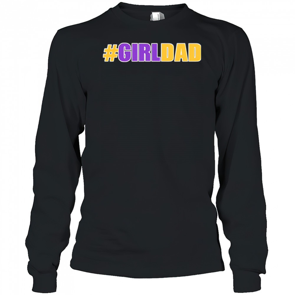 Girl Dad Tribute Memorial shirt Long Sleeved
