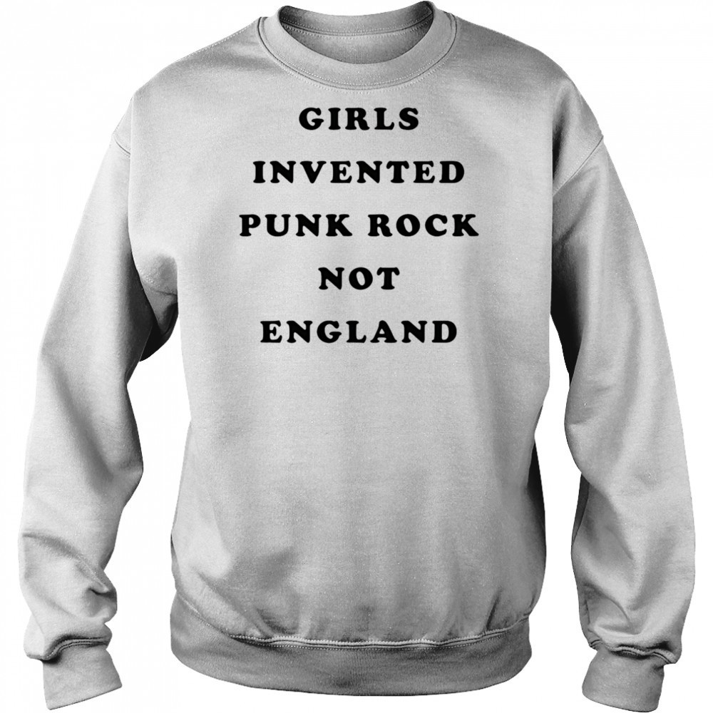 Girls invented punk rock not England shirt Hoodie
