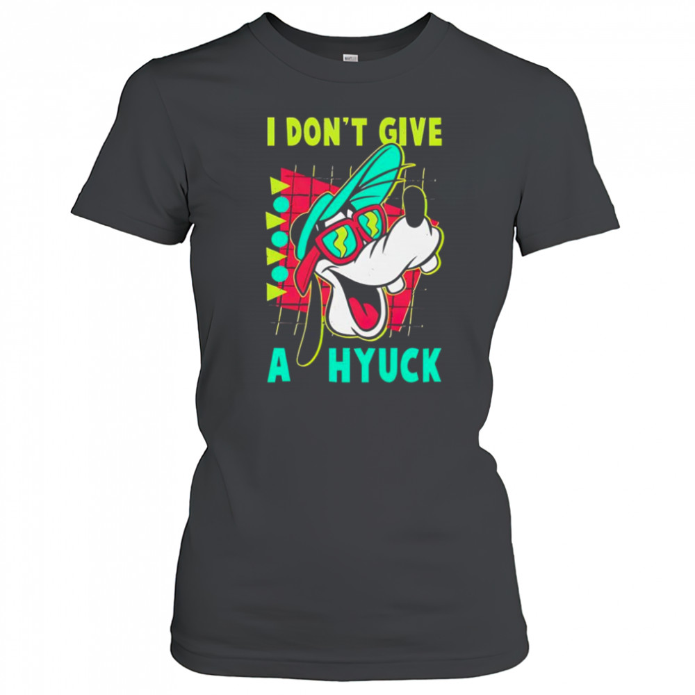 Goofyy I don’t give a hyuck shirt Women's T-shirt