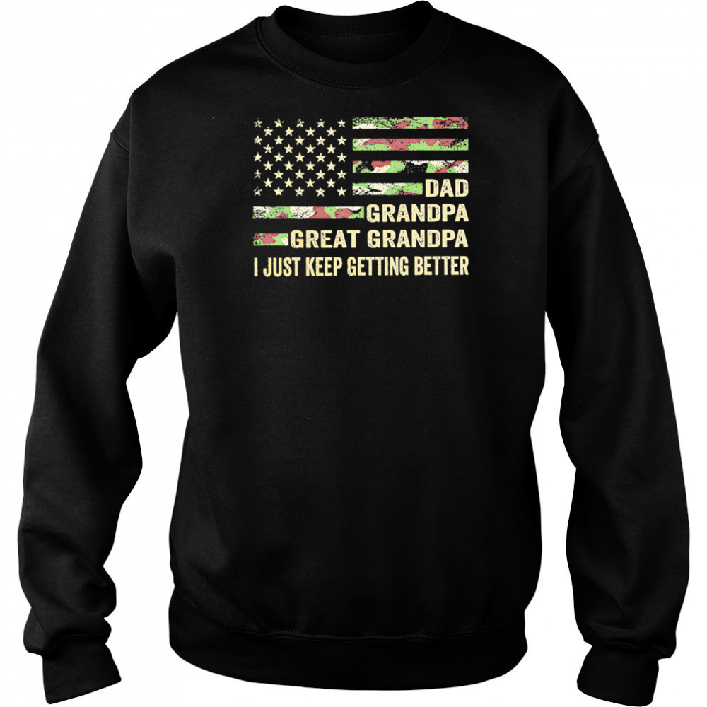 Great grandpa camo flag I keep getting better shirt Hoodie