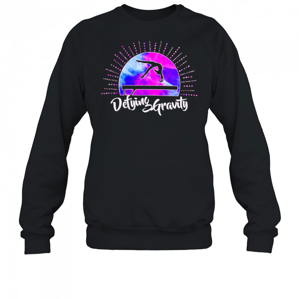 Gymnastics Defying Gravity shirt Sweatshirt