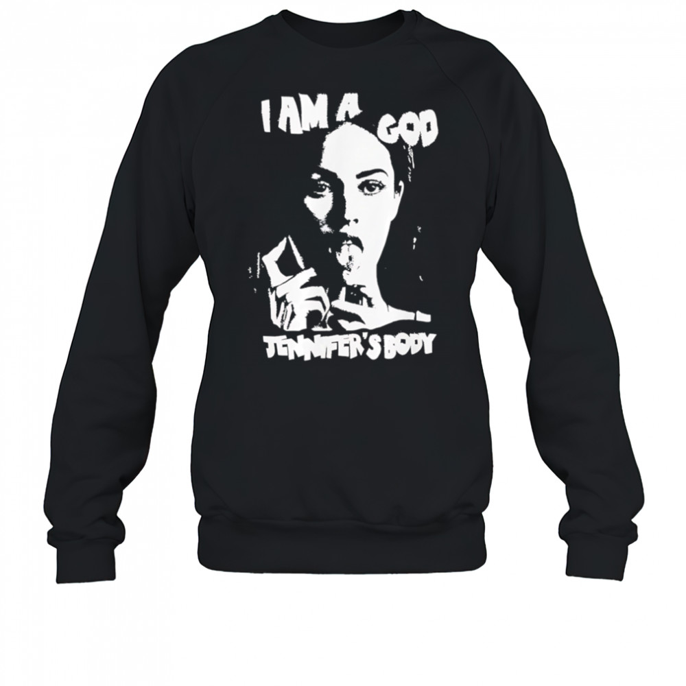 I am a god Jennifer’s Body shirt Sweatshirt
