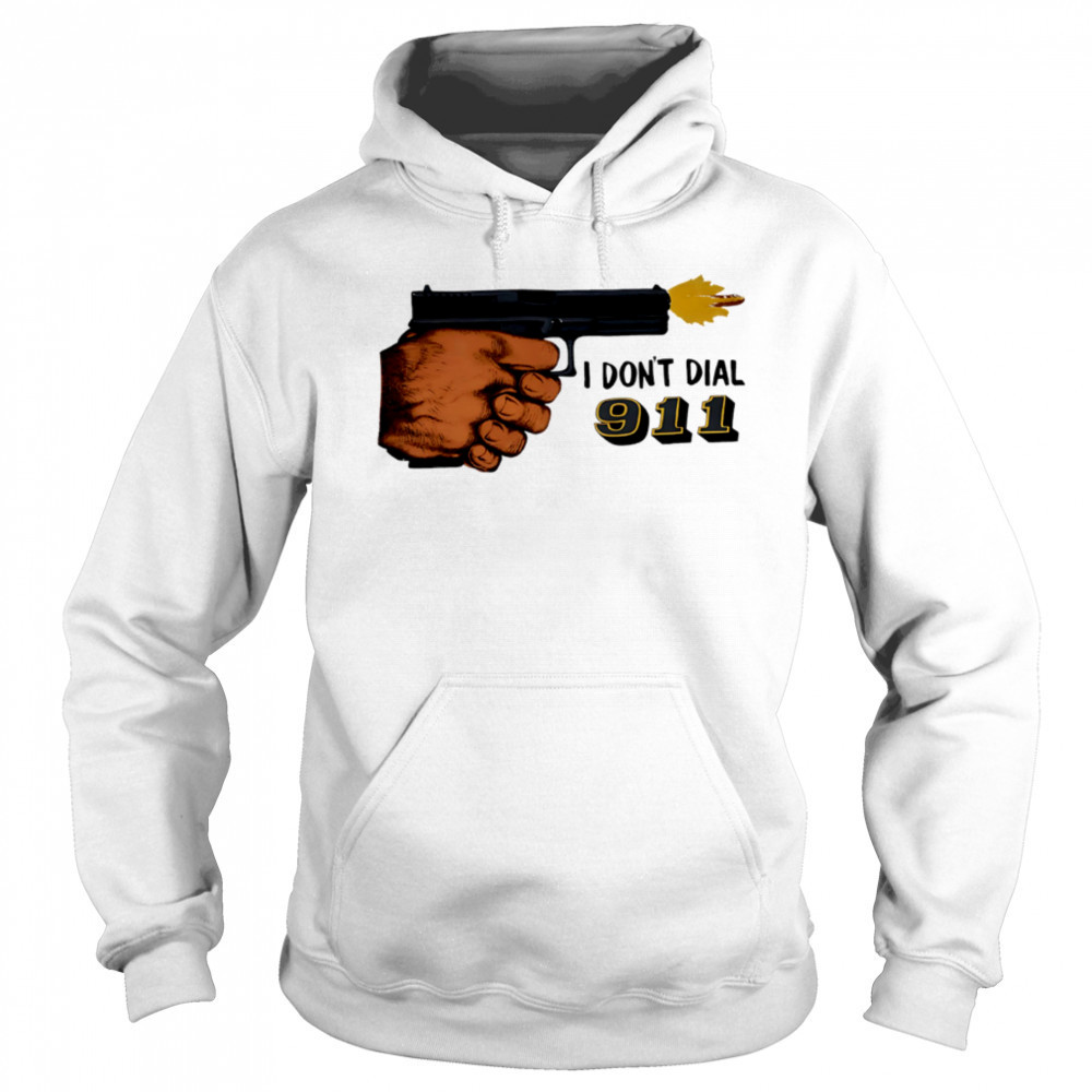 I Don’t Dial 911 pistol shooter shirt Sweatshirt